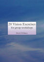 20 Vision Exercises for Group Workshops