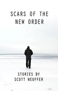 Title: Scars of the New Order, Author: Scott Neuffer