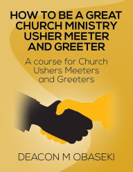 Title: How To Be A Great Church Ministry usher, meeter, greeter, Author: Church Girl-Books