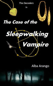 Title: The Case of the Sleepwalking Vampire, Author: Alba Arango