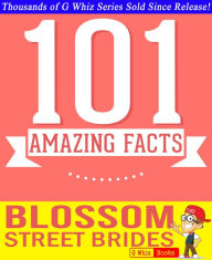 Title: Blossom Street Brides - 101 Amazing Facts You Didn't Know, Author: G Whiz