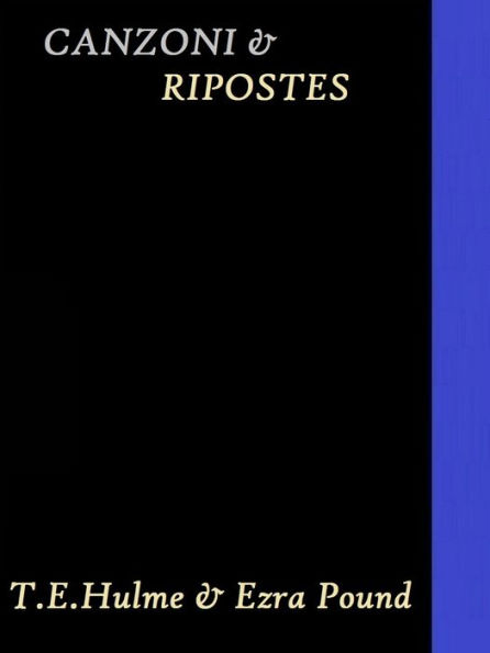 Canzoni & Ripostes by T.E. Hulme and Ezra Pound