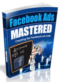 Title: Facebook Ads Mastered-Cracking the Facebook ad coad, Author: Jeremy Mccabe
