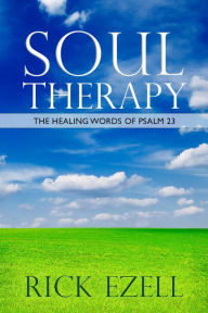 Title: Soul Therapy: The Healing Words of Psalm 23, Author: Rick Ezell