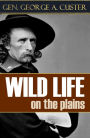 Wild Life on the Plains (Expanded Edition)