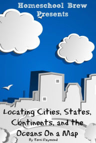 Title: Locating Cities, States, Continents, and the Oceans On a Map (First Grade Social Science Lesson, Activities, Discussion Questions and Quizzes), Author: Terri Raymond