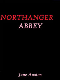 Title: Northanger Abbey by Jane Austen, Author: Jane Austen