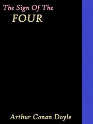 Title: The Sign of the Four by Arthur Conan Doyle, Author: Arthur Conan Doyle