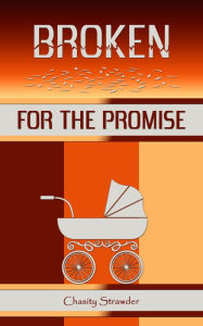 Title: Broken For The Promise Ebook, Author: Chasity Strawder