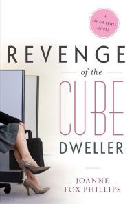 Title: Revenge of the Cube Dweller: A Tanzie Lewis Novel, Author: Joanne Fox Phillips