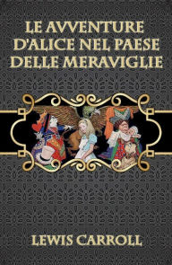 Title: Le avventure d'Alice nel paese delle meraviglie (Illustrato), Author: Lewis Carroll