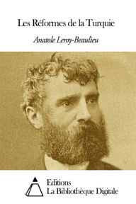 Title: Les Réformes de la Turquie, Author: Anatole Leroy-Beaulieu