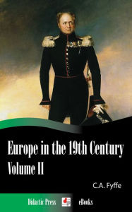 Title: Europe in the 19th Century - Volume II, Author: C.A. Fyffe