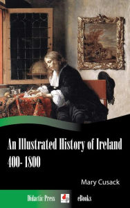 Title: An Illustrated History of Ireland 400-1800, Author: Mary Cusack