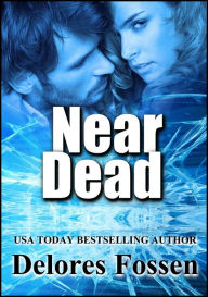 Title: Near Dead, Author: Delores Fossen