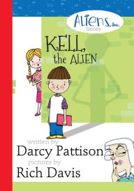 Title: Kell, the Alien: Aliens, Inc Chapter Book Series, Book 1, Author: Darcy Pattison