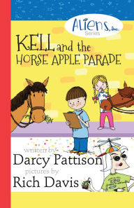 Title: Kell and the Horse Apple Parade: Aliens, Inc. Chapter Book Series, Author: Darcy Pattison