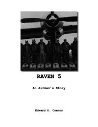 Title: Raven 5: An Airman's Story, Author: Edward D. Connor