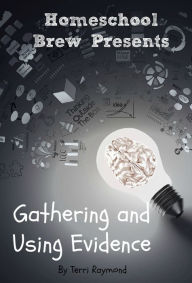 Title: Gathering and Using Evidence (Seventh Grade Social Science Lesson, Activities, Discussion Questions and Quizzes), Author: Terri Raymond