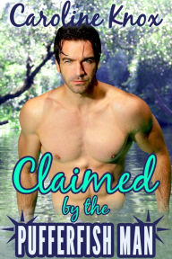 Title: Claimed by the Pufferfish Man (BBW Paranormal Romance), Author: Caroline Knox