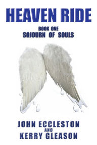 Title: Heaven Ride Sojourn Of Souls, Author: John Eccleston