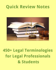 Title: 450+ Legal Terminologies for Professionals, Paralegals & Students, Author: E Staff