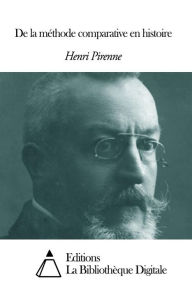 Title: De la méthode comparative en histoire, Author: Henri Pirenne