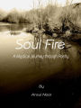 Soul Fire-A Mystical Journey Through Poetry