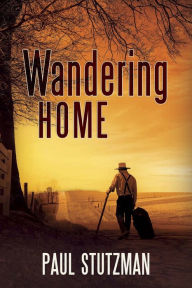 Title: Wandering Home, Author: Paul Stutzman