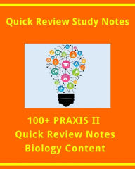 Title: 100+ PRAXIS II Quick Review Facts for Biology Exam, Author: E Staff