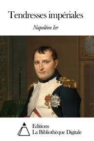 Title: Tendresses impériales, Author: Napoléon Bonaparte