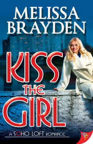 Title: Kiss the Girl, Author: Melissa Brayden