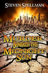 Title: Murder Beneath the Midnight Sun, Author: Steven Spellman