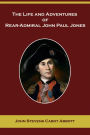 The Life and Adventures of Rear Admiral John Paul Jones