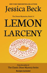 Title: Lemon Larceny (Donut Shop Mystery Series #15), Author: Jessica Beck