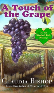 Title: A Touch of the Grape: A Hemlock Falls Mystery, Author: Claudia Bishop