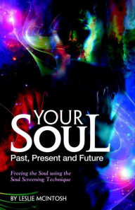 Title: Your Soul - Past, Present and Future, Author: Leslie McIntosh