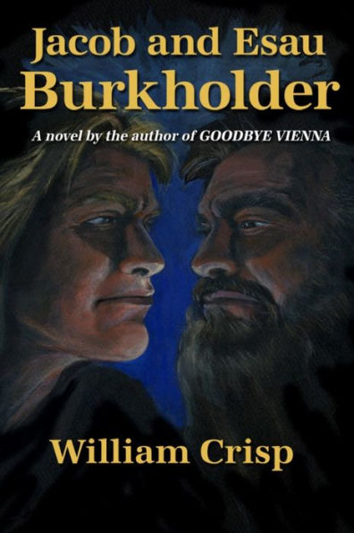 Jacob and Esau Burkholder: A novel by the author of GOODBYE VIENNA