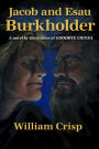 Jacob and Esau Burkholder: A novel by the author of GOODBYE VIENNA