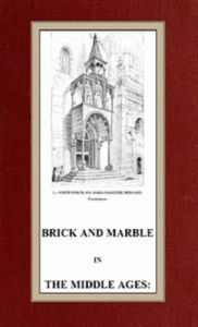 Title: Brick and Marble in the Middle Ages, Author: George Street