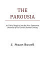 The Parousia (A Critical Inquiry into the New Testament Doctrine of Our Lord's Second Coming)