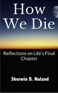 Title: How We Die, Author: Sherwin B. Nuland