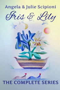 Title: Iris & Lily: The Complete Series, Author: Julie Scipioni