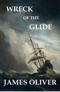 Title: Wreck of the Glide; With an Account of Life and Manners at the Fiji Islands, Author: James Oliver