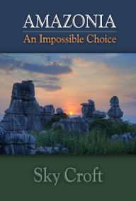 Title: Amazonia: An Impossible Choice, Author: Sky Croft