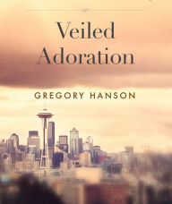 Title: Veiled Adoration, Author: Gregory Hanson