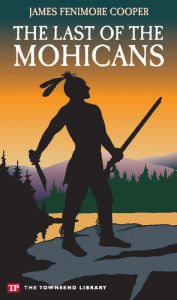 Title: The Last of the Mohicans (Townsend Library Edition), Author: James Fenimore Cooper