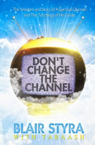 Title: Don't Change the Channel, Author: Blair Styra