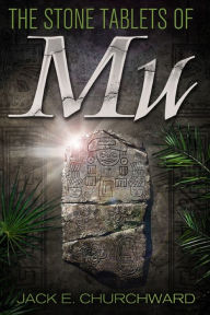 Title: The Stone Tablets of Mu, Author: Jack E. Churchward