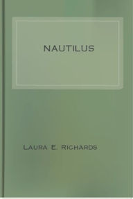 Title: Nautilus, Author: Laura E. Richards